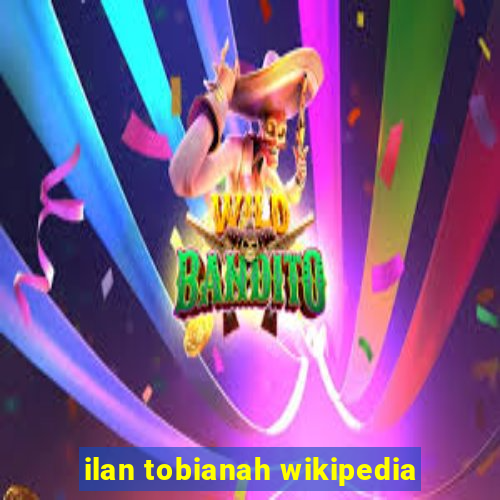 ilan tobianah wikipedia